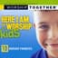 Here I Am To Worship For Kids Performers