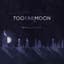 Too Far Moon