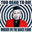 Too Dead To Die