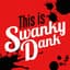 SWANKY DANK