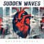 Sudden Waves