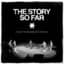 The Story So Far