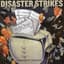 Disaster Strikes