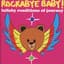 Rockabye Baby!