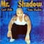 Mr. Shadow