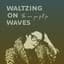 Waltzing on Waves