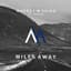 Miles Away
