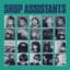 Shop Assistants