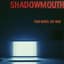 ShadowMouth
