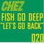 Fish Go Deep
