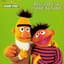 Bert & Ernie