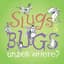 Slugs and Bugs