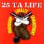 25 Ta Life