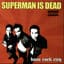 Superman Is Dead