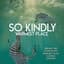So Kindly