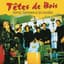 Têtes De Bois