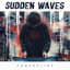 Sudden Waves