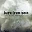 Born from Pain