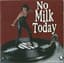No Milk Today