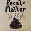Fecal Matter