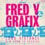 Fred V & Grafix