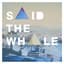 Said the Whale