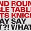 Round Table Knights