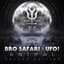 Bro Safari & UFO!