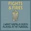 Fights and Fires