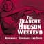 The Blanche Hudson Weekend