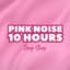 Pink Noise 10 Hours