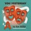 You vs Yesterday