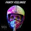 Fancy Feelings