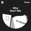 why don't we