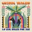 Cosmic Wacho