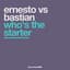 Ernesto vs. Bastian