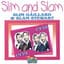Slim & Slam