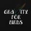 Gravity for Birds