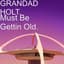 GRANDAD HOLT.
