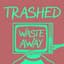 Trashed