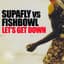Supafly vs Fishbowl