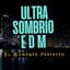 ULTRA SOMBRIO EDM