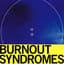 BURNOUT SYNDROMES