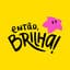 Então Brilha