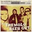 The Tremolo Beer Gut