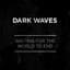 Dark Waves