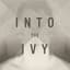 Into The Ivy