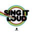 Sing It Loud
