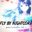 Fly By Nightcore