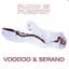 Voodoo & Serano